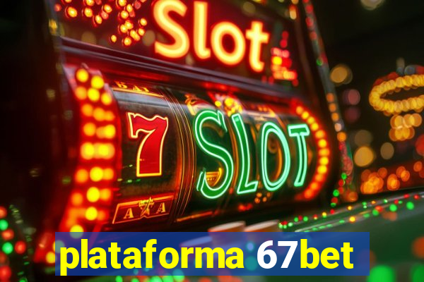 plataforma 67bet